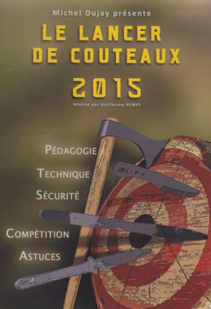 Le DVD vidéo Se Lancer de Couteaux 2015 de Michel Dujay et Guillaume Henry.